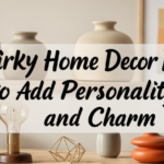 Quirky Home Decor Ideas to Add Personality and Charm